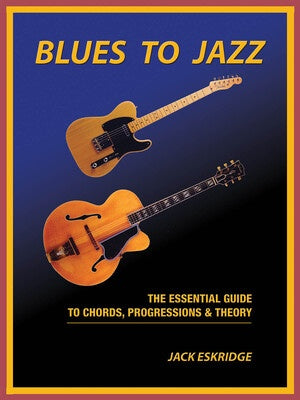 BLUES TO JAZZ ESSENTIAL GUIDE TO CHORDS PROG & T