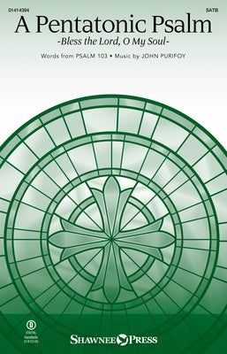 A PENTATONIC PSALM (BLESS THE LORD O MY SOUL) SATB/PIANO