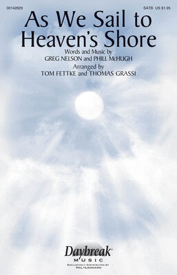 AS WE SAIL TO HEAVENS SHORE SATB