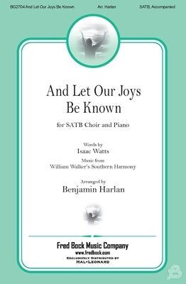 AND LET OUR JOYS BE KNOWN SATB/PIANO