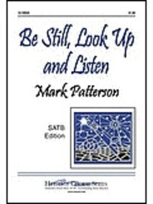 BE STILL LOOK UP AND LISTEN SATB