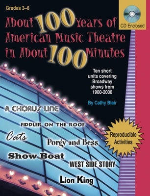 ABOUT 100 YEARS OF AMERICAN MUSIC THEATRE