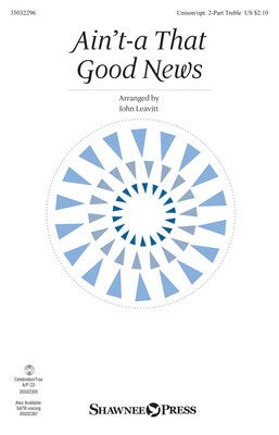 AINT A THAT GOOD NEWS UNISON/2 PART TREBLE