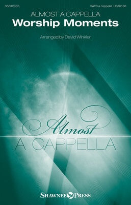 ALMOST A CAPPELLA WORSHIP MOMENTS SATB