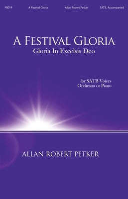 A FESTIVAL GLORIA GLORIA IN EXCELSIS DEO SATB