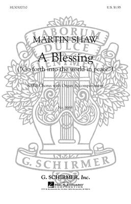 A BLESSING (GO FORTH INTO THE WORLD IN PEACE) SATB