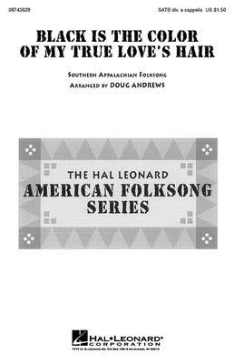 BLACK IS THE COLOR OF MY TRUE LOVES HAIR SATB