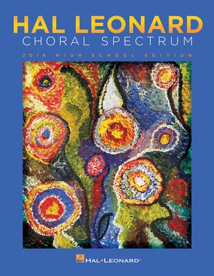 2016 CHORAL SPECTRUM HIGH SCHOOL EDITION