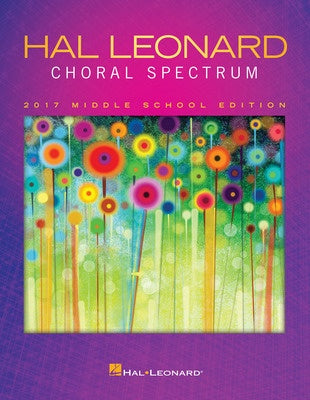 2017 CHORAL SPECTRUM MIDDLE SCHOOL EDITION