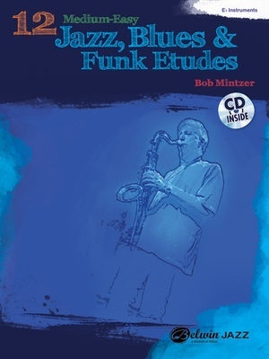 12 MEDIUM-EASY JAZZ BLUES & FUNK ETUDES E FLAT INSTRUMENTS
