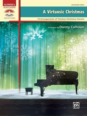 A VIRTUOSIC CHRISTMAS 10 ARRANGEMENTS FOR ADVANCED PIANO