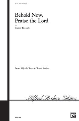 BEHOLD NOW PRAISE THE LORD SATB/ORGAN