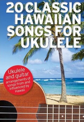 20 CLASSIC HAWAIIAN SONGS FOR UKULELE