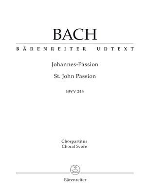 BACH - ST JOHN PASSION BWV 245 SATB CHORAL SCORE