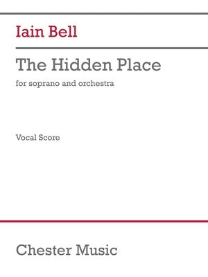 BELL - THE HIDDEN PLACE FOR SOPRANO/PIANO VOCAL SCORE