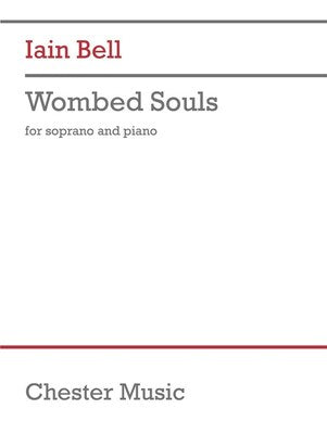 BELL - WOMBED SOULS FOR SOPRANO/PIANO