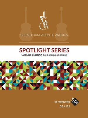 BEDOYA - DE ESQUINA A ESQUINA GUITAR GFA SPOTLIGHT SERIES