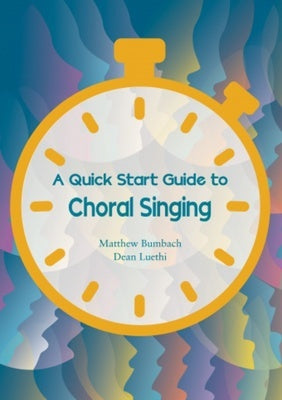 A QUICK START GUIDE TO CHORAL SINGING
