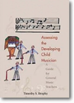 ASSESSING THE DEVELOPING CHILD MUSICIAN