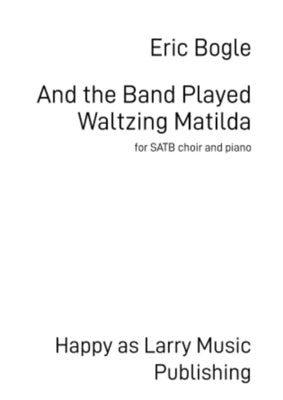 AND THE BAND PLAYED WALTZING MATILDA SATB/PIANO