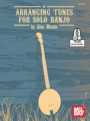 ARRANGING TUNES FOR SOLO BANJO TAB BK/OLA