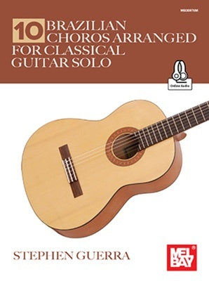10 BRAZILIAN CHOROS ARRANGED FOR CLASSICAL GUITAR BK/OLA
