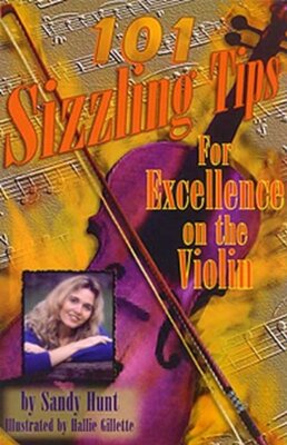 101 SIZZLING TIPS FOR EXCELLENCE ON THE VIOLIN