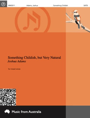 ADAMS - SOMETHING CHILDISH BUT VERY NATURAL SATB