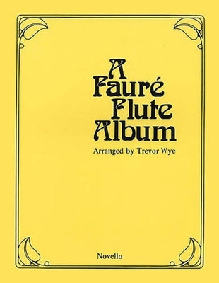 A FAURE FLUTE ALBUM FOR FLUTE/PIANO ED WYE