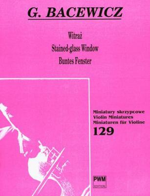 BACEWICZ - THE STAINED GLASS WINDOW FOR VIOLIN/PIANO
