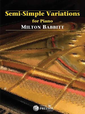 BABBITT - SEMI-SIMPLE VARIATIONS FOR PIANO