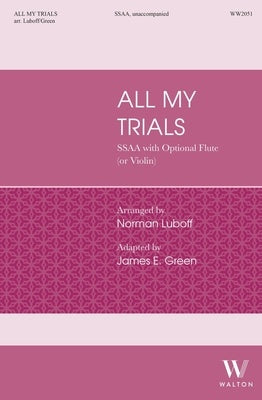 ALL MY TRIALS SSAA A CAPPELLA/OPTIONAL FLUTE (OR VIOLIN)