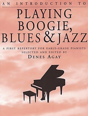 AN INTRODUCTION TO PLAYING BOOGIE BLUES AND JAZZ