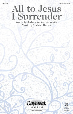 ALL TO JESUS I SURRENDER SATB