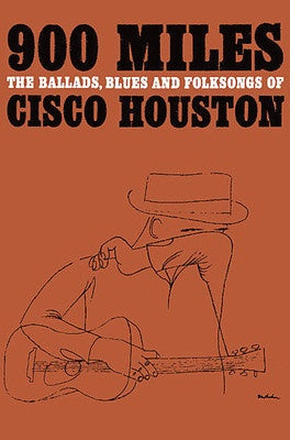 900 MILES BALLADS BLUES FOLKSONGS OF CISCO HOUSTON
