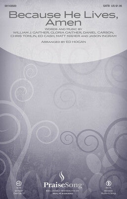 BECAUSE HE LIVES AMEN SATB