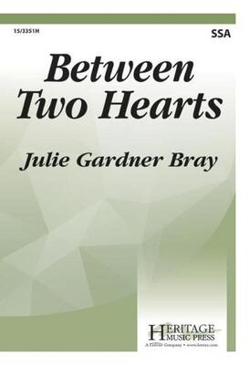 BETWEEN TWO HEARTS SSA