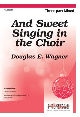 AND SWEET SINGING IN THE CHOIR 3 PART MIXED