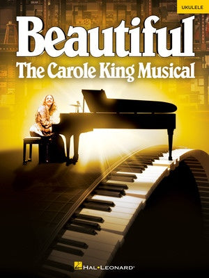 BEAUTIFUL - THE CAROLE KING MUSICAL UKULELE SELECTIONS