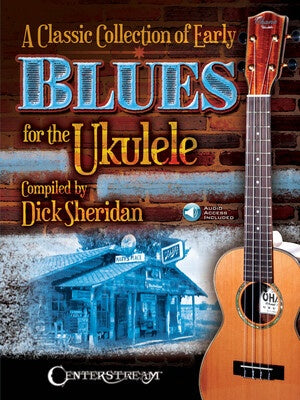 A CLASSIC COLLECTION OF EARLY BLUES FOR THE UKULELE