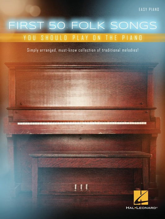 FIRST 50 FOLK SONGS YOU SHOULD PLAY ON THE PIANO