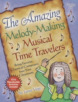 AMAZING MELODY MAKING MUSICAL TIME TRAVELERS