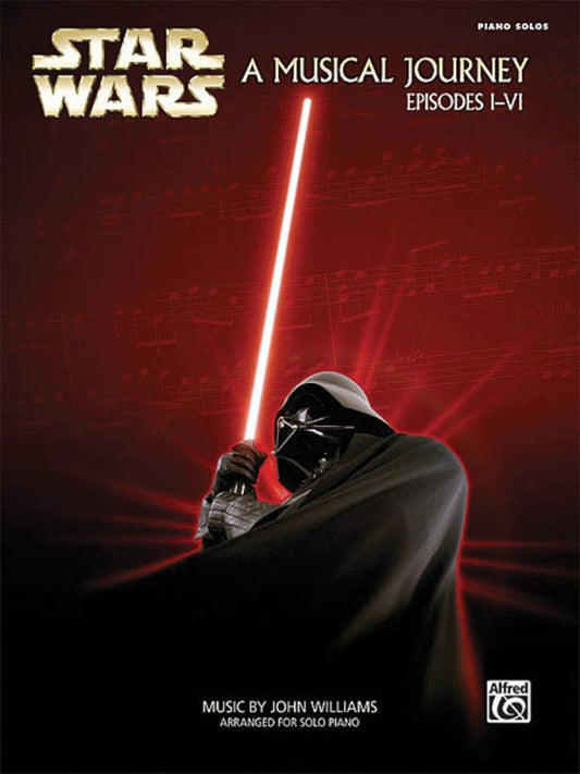 STAR WARS A MUSICAL JOURNEY (EPISODES I - VI) PIANO SOLO