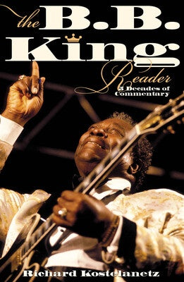 BB KING READER SIX DECADES OF COMMENTARY