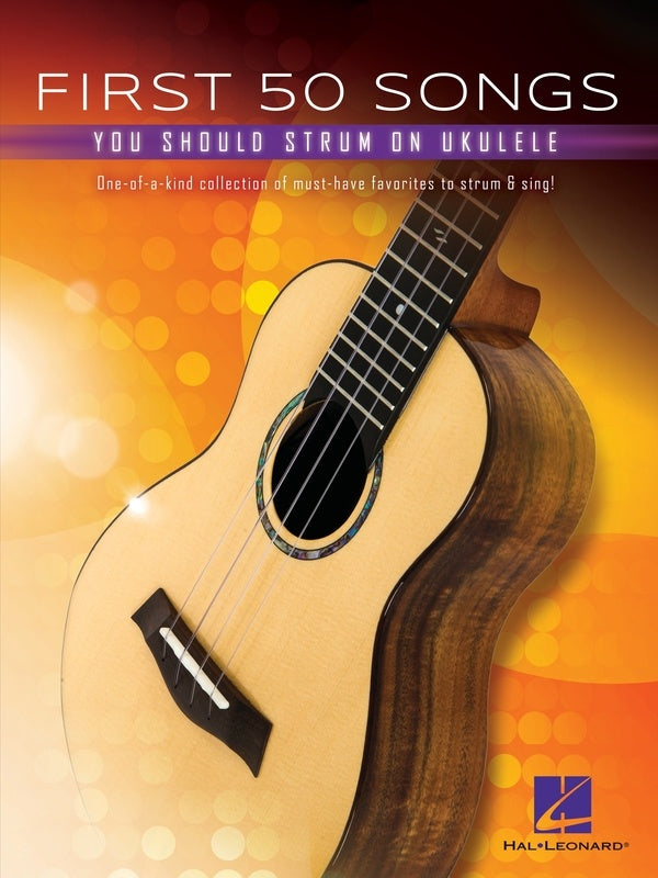 FIRST 50 SONGS YOU SHOULD STRUM ON UKULELE