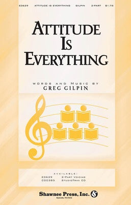 ATTITUDE IS EVERYTHING 2-PART CHORAL ACCOMPANIED