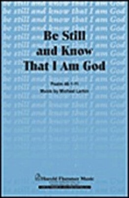 BE STILL AND KNOW THAT I AM GOD