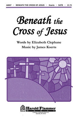 BENEATH THE CROSS OF JESUS