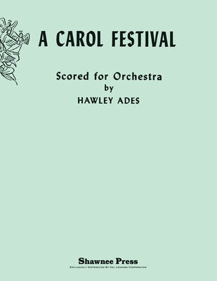 A CAROL FESTIVAL SCORED FOR ORCHESTRA FO3 SC/PTS (POD)