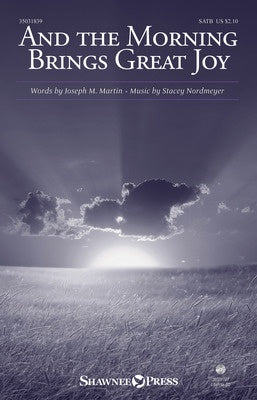 AND THE MORNING BRINGS GREAT JOY SATB